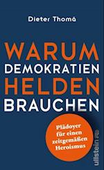 Warum Demokratien Helden brauchen.