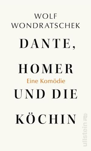 Dante, Homer und die Köchin. Eine Komödie