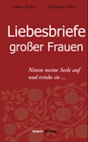 Liebesbriefe großer Frauen