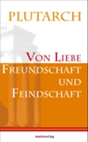 Von Liebe, Freundschaft und Feindschaft