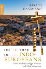 On the Trail of the Indo-Europeans: From Neolithic Steppe Nomads to Early Civilisations