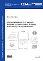 Efficiently Modeling Soft Magnetic Materials for Transformers, Actuators and Rotating Electrical Machines