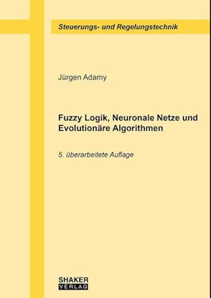 Fuzzy Logik, Neuronale Netze und Evolutionäre Algorithmen