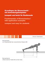 Grundlagen der Biomechanik I mit Anwendungsbeispielen - kompakt und leicht für Studierende / Fundamentals of Biomechanics I with application examples - compact and easy for students