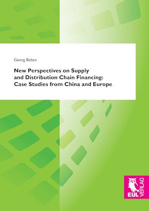 New Perspectives on Supply and Distribution Chain Financing: Case Studies from China and Europe