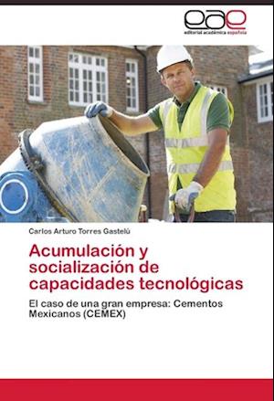 Acumulación y socialización de capacidades tecnológicas