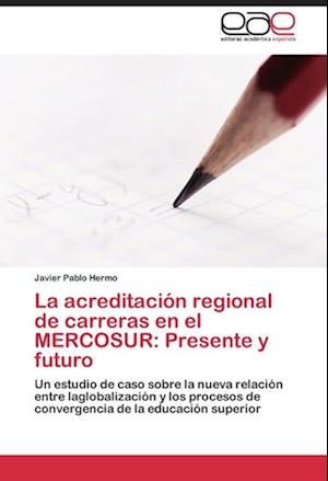 La acreditación regional de carreras en el MERCOSUR: Presente y futuro