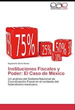 Instituciones Fiscales y Poder: El Caso de México