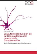 La Autorreproducción de la Ciencia dentro del campo de la Comunicación