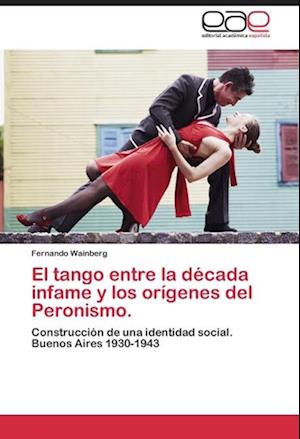 El tango entre la década infame y los orígenes del Peronismo.