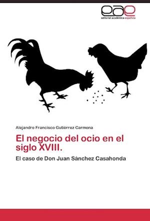 El negocio del ocio en el siglo XVIII.