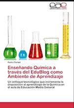 Enseñando Química a través del EduBlog como Ambiente de Aprendizaje