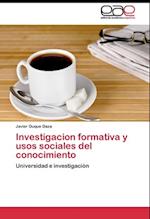 Investigacion formativa y usos sociales del conocimiento