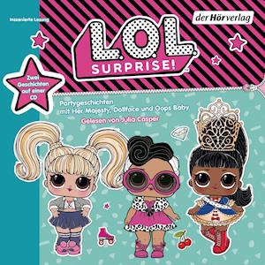 L.O.L. Surprise - Partygeschichten mit Her Majesty, Dollface und Oops Baby