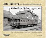 Alte Meister der Eisenbahn-Photographie: Günther Scheingraber