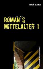 Roman's Mittelalter 1
