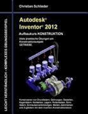 Autodesk Inventor 2012 - Aufbaukurs Konstruktion