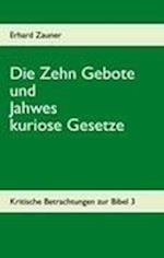 Die Zehn Gebote  und Jahwes kuriose Gesetze