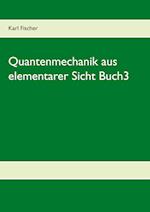 Quantenmechanik aus elementarer Sicht Buch3