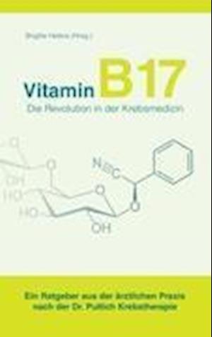 Vitamin B 17 - Die Revolution in Der Krebsmedizin