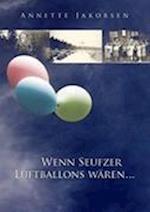 Wenn Seufzer Luftballons wären