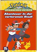 Pokémon: Spannende Reisen: Abenteuer in der verlorenen Stadt