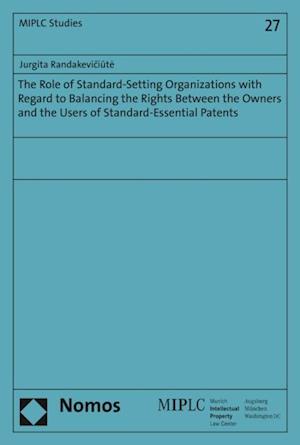 Role of Standard-Setting Organizations with Regard to Balancing the Rights Between the Owners and the Users of Standard-Essential Patents