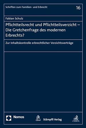 Pflichtteilsrecht und Pflichtteilsverzicht - Die Gretchenfrage des modernen Erbrechts?