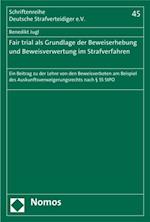 Fair trial als Grundlage der Beweiserhebung und Beweisverwertung im Strafverfahren