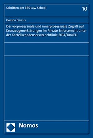 Der vorprozessuale und innerprozessuale Zugriff auf Kronzeugenerklärungen im Private Enforcement unter der Kartellschadensersatzrichtlinie 2014/104/EU