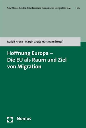 Hoffnung Europa - Die EU als Raum und Ziel von Migration