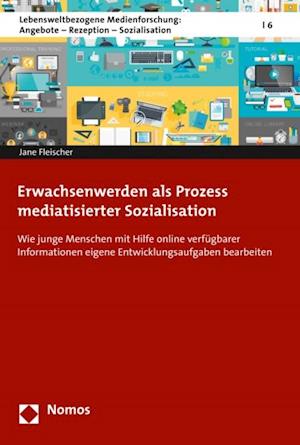 Erwachsenwerden als Prozess mediatisierter Sozialisation