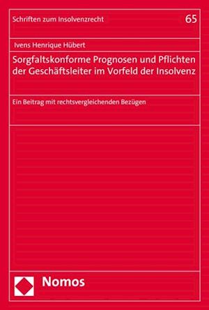 Sorgfaltskonforme Prognosen und Pflichten der Geschäftsleiter im Vorfeld der Insolvenz