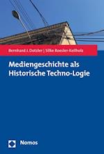 Mediengeschichte als Historische Techno-Logie