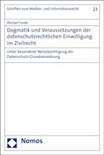 Dogmatik und Voraussetzungen der datenschutzrechtlichen Einwilligung im Zivilrecht