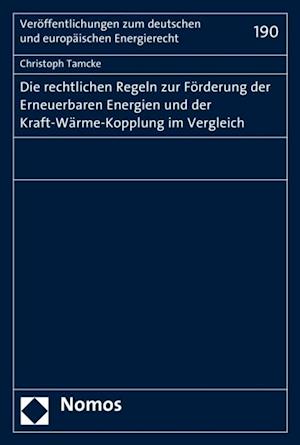 Die rechtlichen Regeln zur Förderung der Erneuerbaren Energien und der Kraft-Wärme-Kopplung im Vergleich