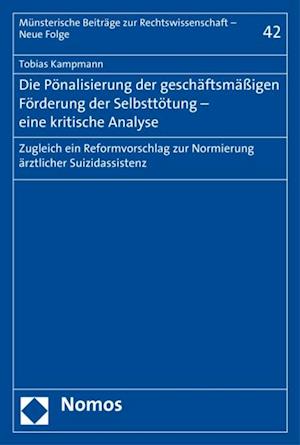 Die Pönalisierung der geschäftsmäßigen Förderung der Selbsttötung - eine kritische Analyse