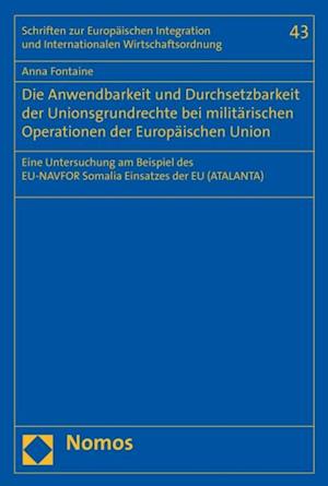 Die Anwendbarkeit und Durchsetzbarkeit der Unionsgrundrechte bei militärischen Operationen der Europäischen Union