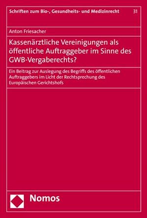 Kassenärztliche Vereinigungen als öffentliche Auftraggeber im Sinne des GWB-Vergaberechts?