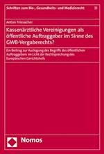 Kassenärztliche Vereinigungen als öffentliche Auftraggeber im Sinne des GWB-Vergaberechts?