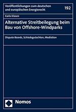 Alternative Streitbeilegung beim Bau von Offshore-Windparks