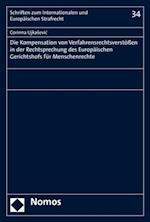 Die Kompensation von Verfahrensrechtsverstößen in der Rechtsprechung des Europäischen Gerichtshofs für Menschenrechte