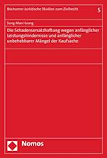 Die Schadensersatzhaftung wegen anfänglicher Leistungshindernisse und anfänglicher unbehebbarer Mängel der Kaufsache