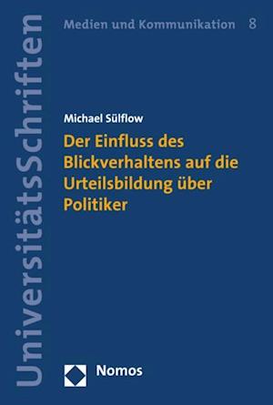 Der Einfluss des Blickverhaltens auf die Urteilsbildung über Politiker