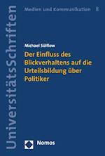 Der Einfluss des Blickverhaltens auf die Urteilsbildung über Politiker