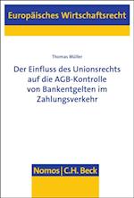 Der Einfluss des Unionsrechts auf die AGB-Kontrolle von Bankentgelten im Zahlungsverkehr