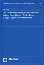 Der Einheitliche Aufsichtsmechanismus bei der Europäischen Zentralbank (Single Supervisory Mechanism)