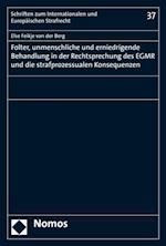 Folter, unmenschliche und erniedrigende Behandlung in der Rechtsprechung des EGMR und die strafprozessualen Konsequenzen