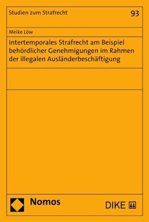 Intertemporales Strafrecht am Beispiel behördlicher Genehmigungen im Rahmen der illegalen Ausländerbeschäftigung