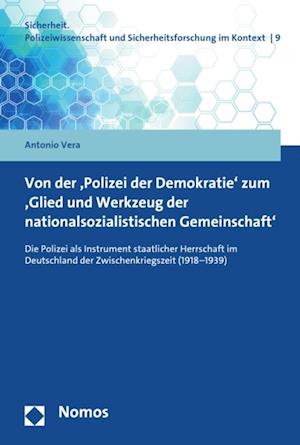 Von der ''Polizei der Demokratie'' zum ''Glied und Werkzeug der nationalsozialistischen Gemeinschaft''